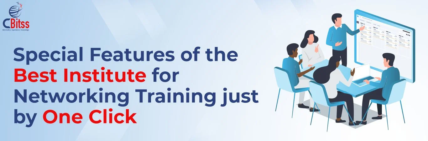 Special Features of the Best Institute for Networking Training just by One Click