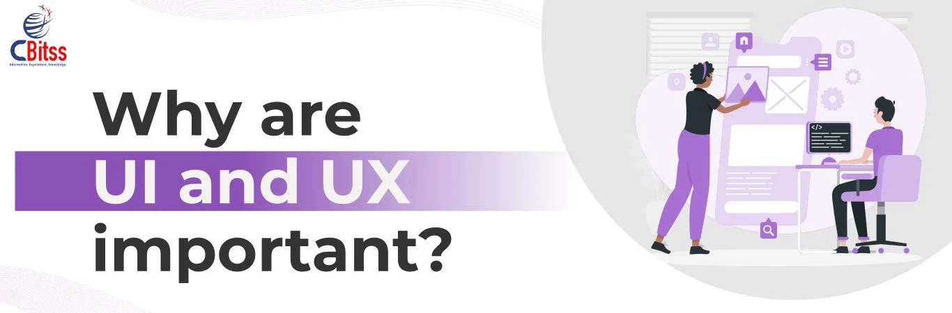 Why are UI and UX important?
